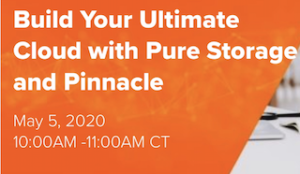 Build Your Ultimate Cloud with Pure Storage and Pinnacle